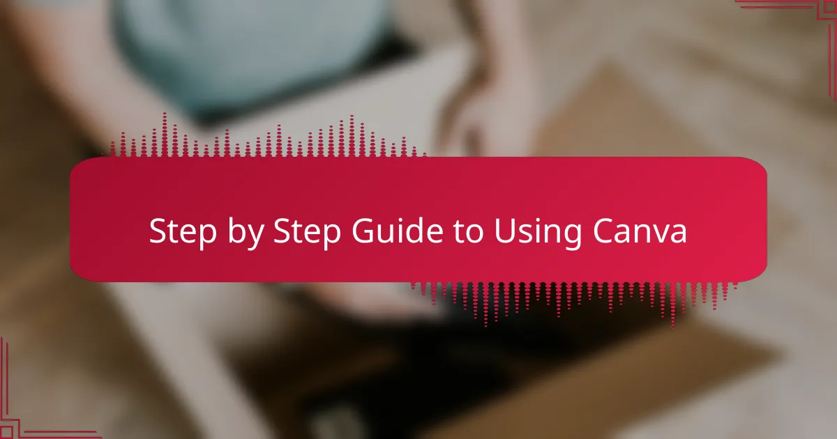 Step by Step Guide to Using Canva