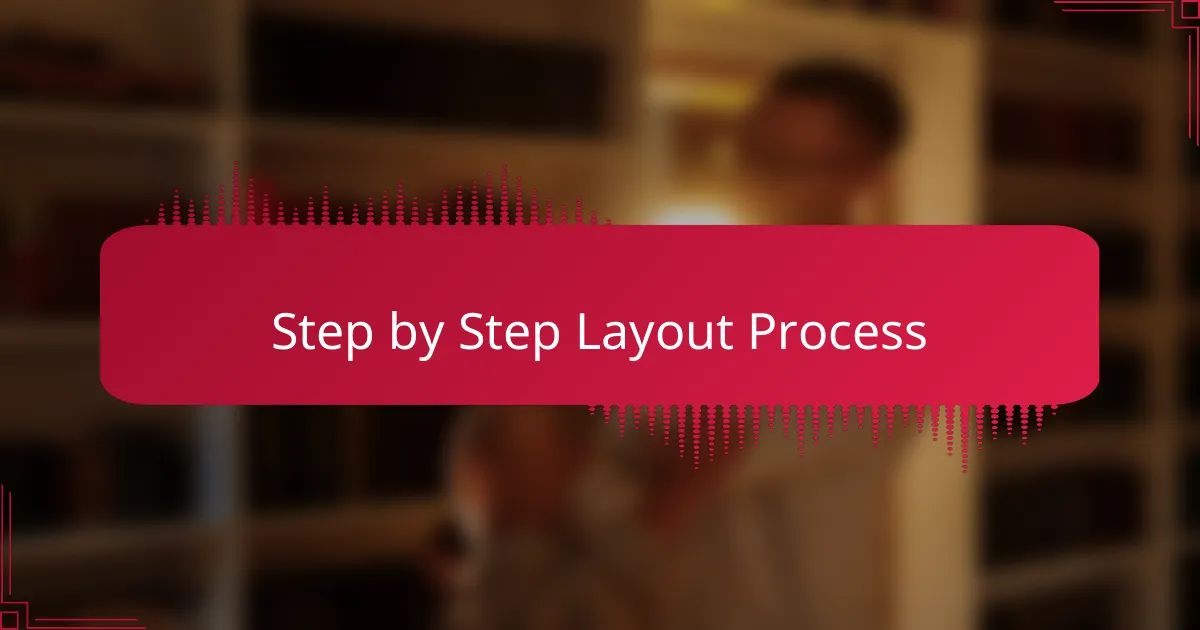 Step by Step Layout Process