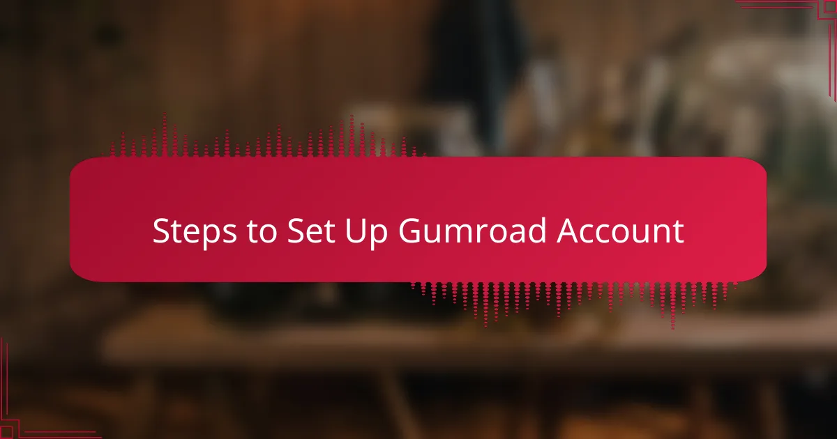 Steps to Set Up Gumroad Account