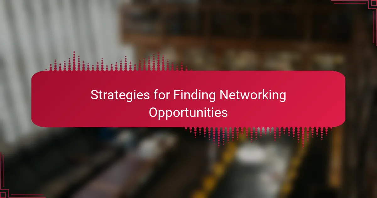 Strategies for Finding Networking Opportunities