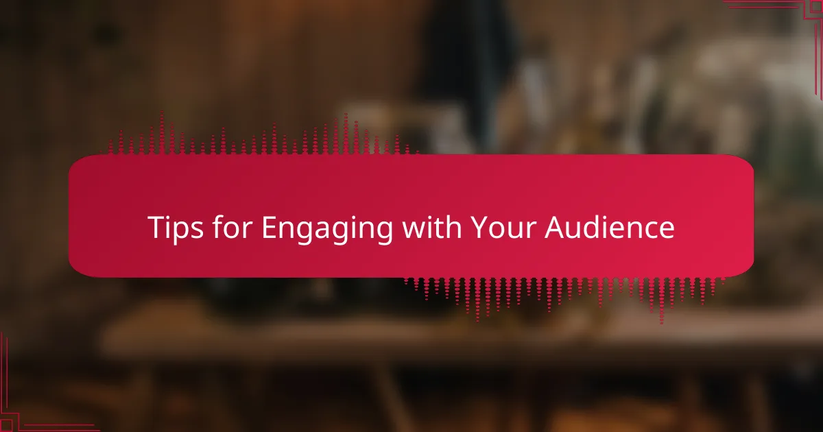 Tips for Engaging with Your Audience