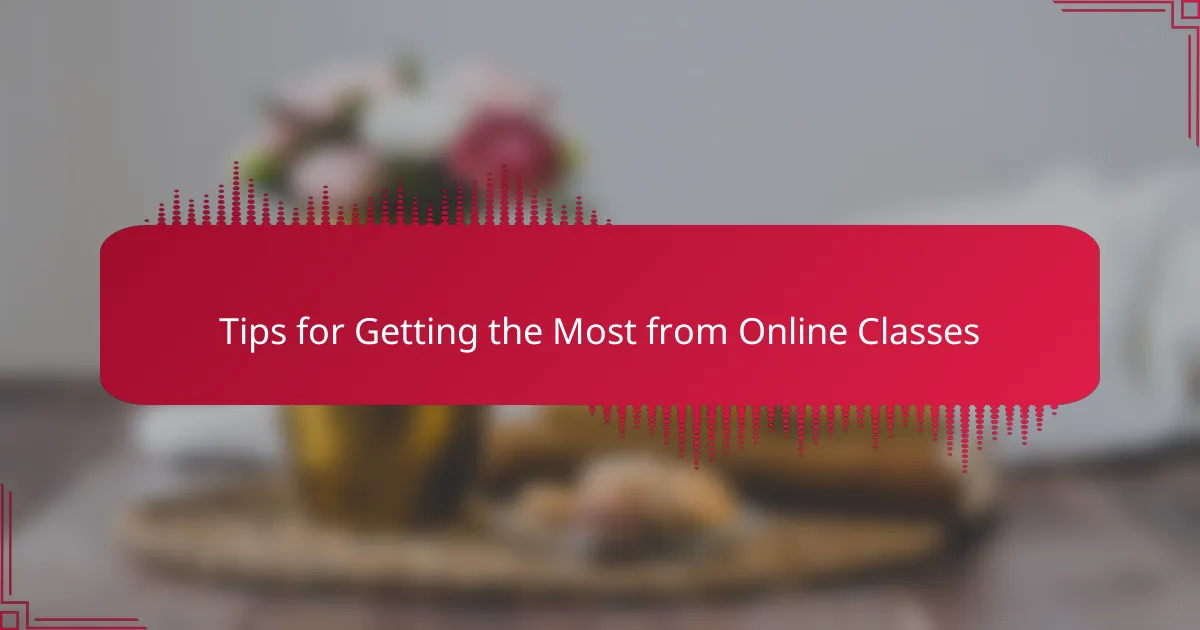 Tips for Getting the Most from Online Classes