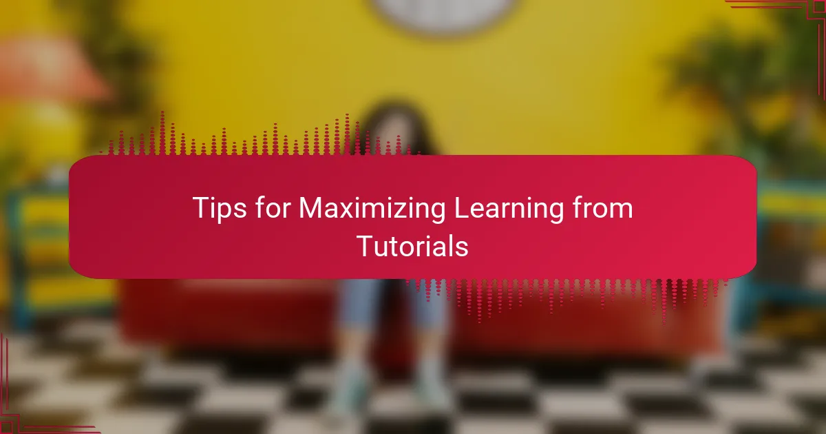 Tips for Maximizing Learning from Tutorials
