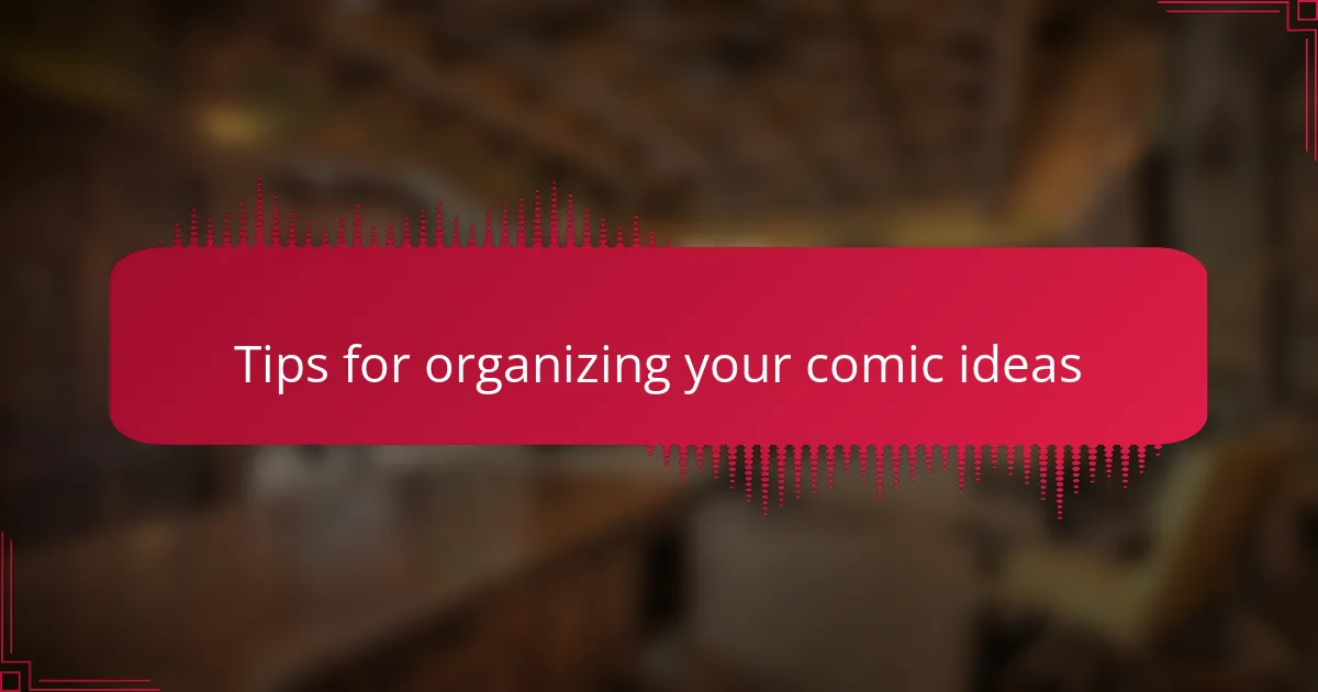Tips for organizing your comic ideas