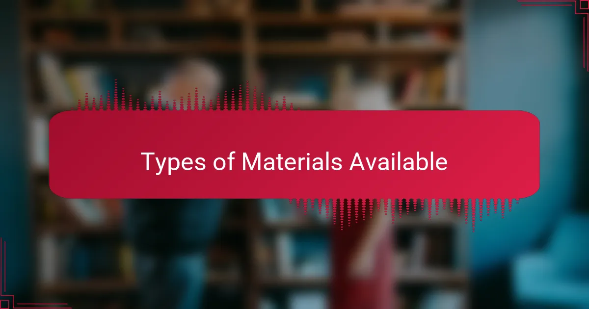 Types of Materials Available