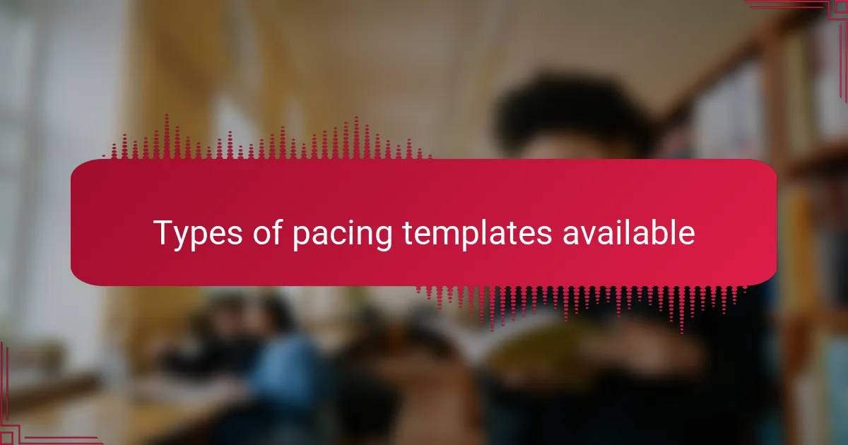 Types of pacing templates available