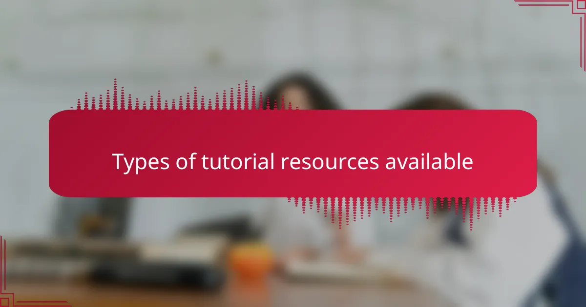 Types of tutorial resources available