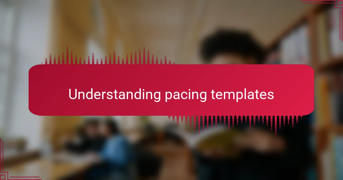 Understanding pacing templates