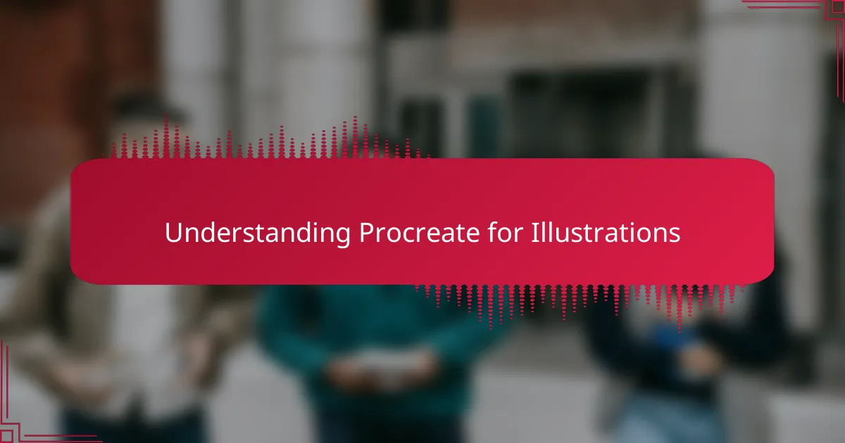 Understanding Procreate for Illustrations