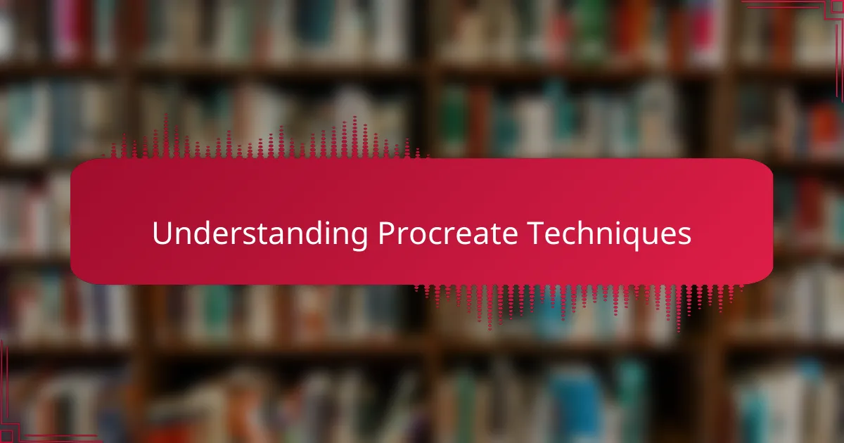 Understanding Procreate Techniques