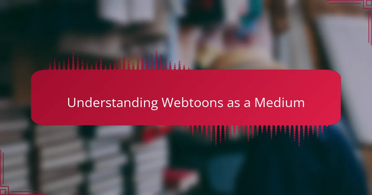 Understanding Webtoons as a Medium